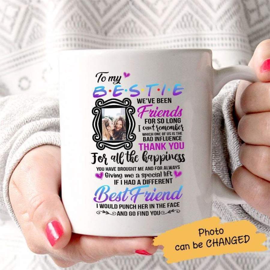 To My Bestie We’ve Been Friends – Photo Personalized Mug