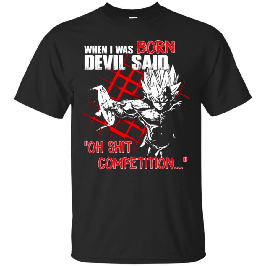 AGR Dragon Ball (Vegeta) – When I Was Born Devil Said Dragon Ball T-Shirt