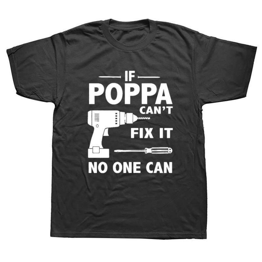 If Poppa Can’T Fix It No One Can Fathers Day Gifts T-Shirt