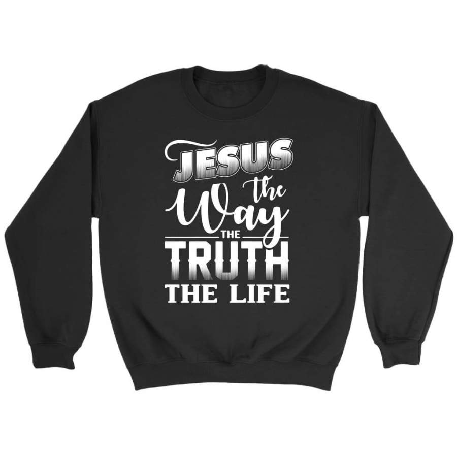 Jesus the way the truth the life sweatshirt | Jesus sweatshirt