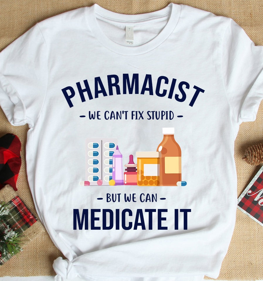 Pharmacist We Can’t Fix Stupid But We Can Medicate It Standard Men T-Shirt