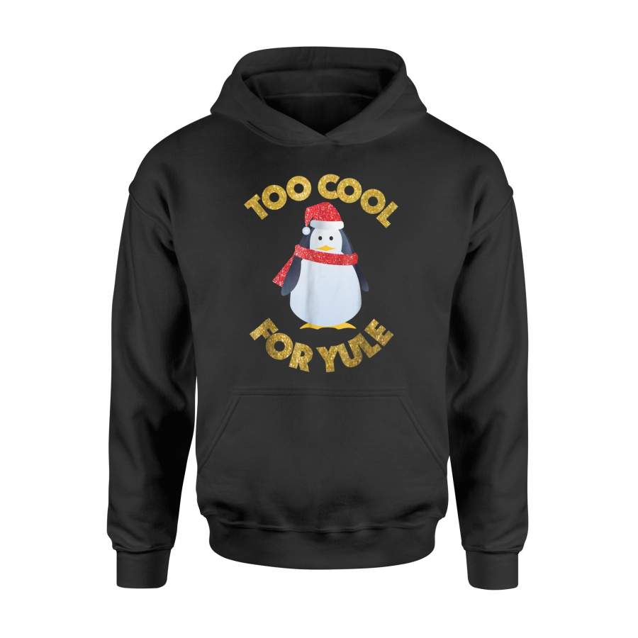 Festive Funny Too Cool For Yule  Christmas Penguin   Hoodie