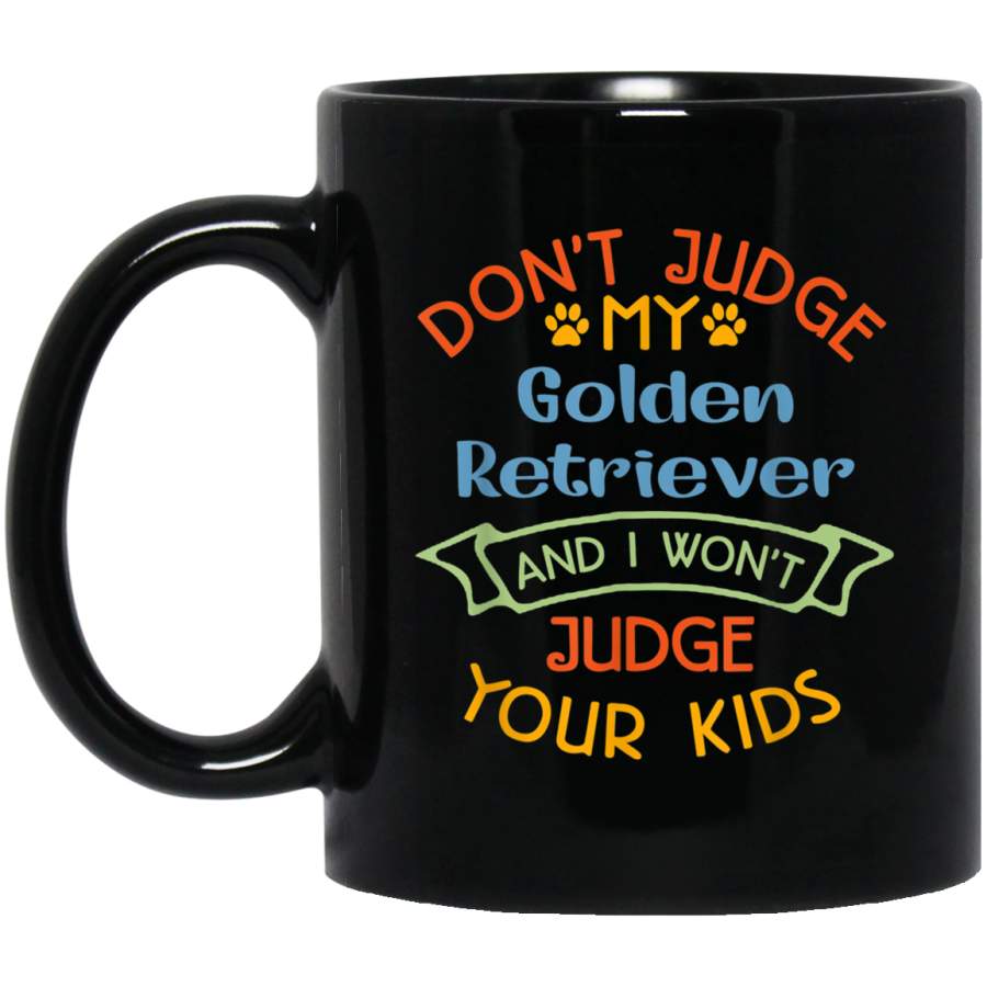 Vintage Dont Judge My Golden Retriever and I Wont Judge Yo Funny Mug