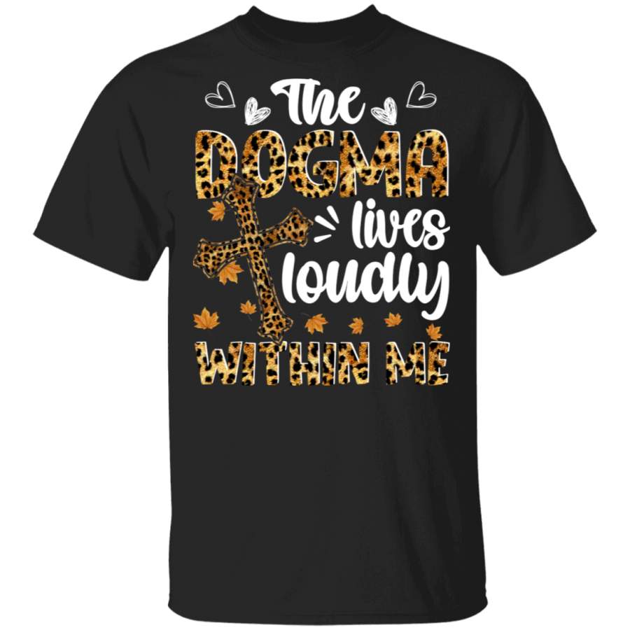 Christian Dog Lover The Dogma Lives Loudly Within Me Funny Leopard Christian Cross Dog Lover Gifts T-Shirt