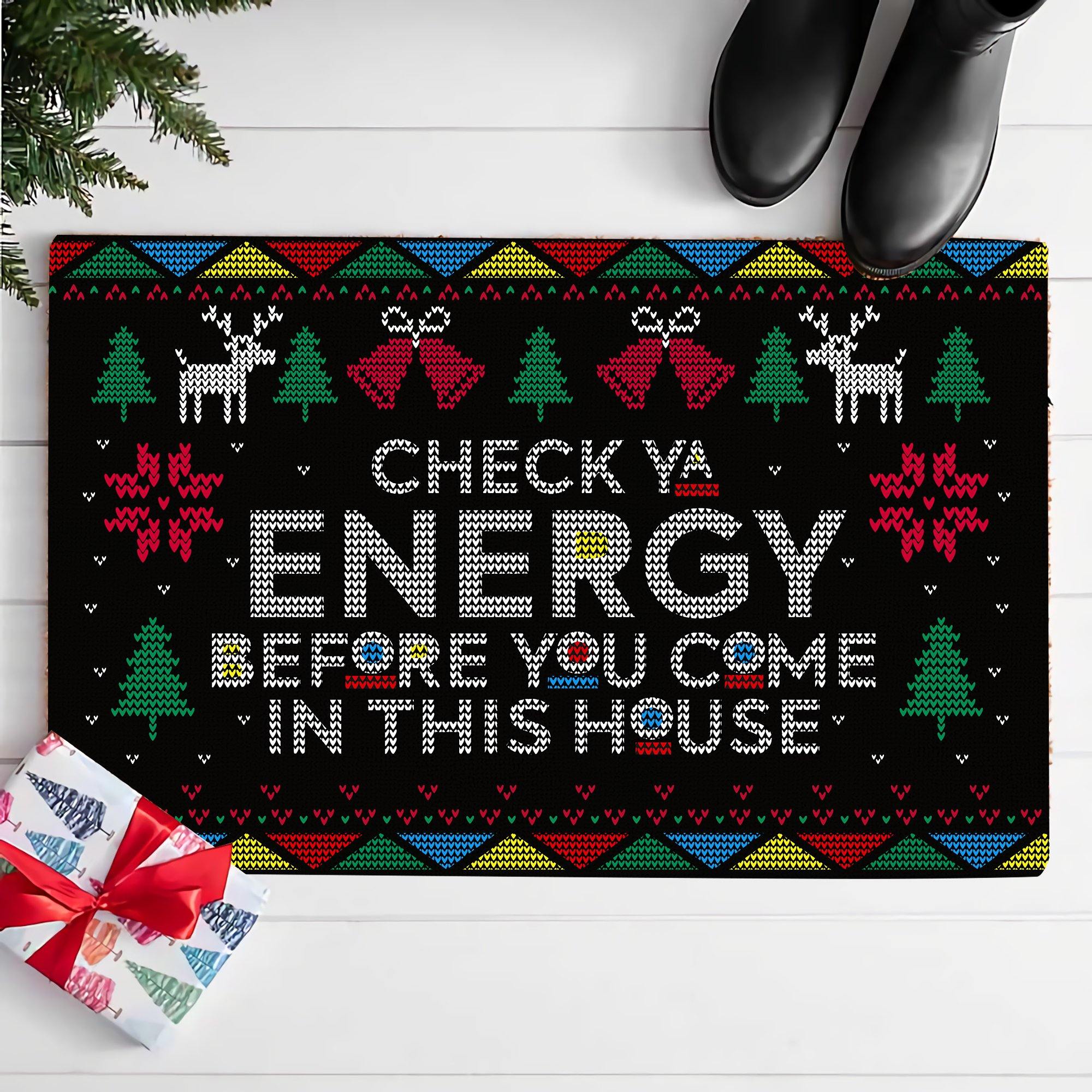 Check Your Energy Before You Come In This House 3D Doormat