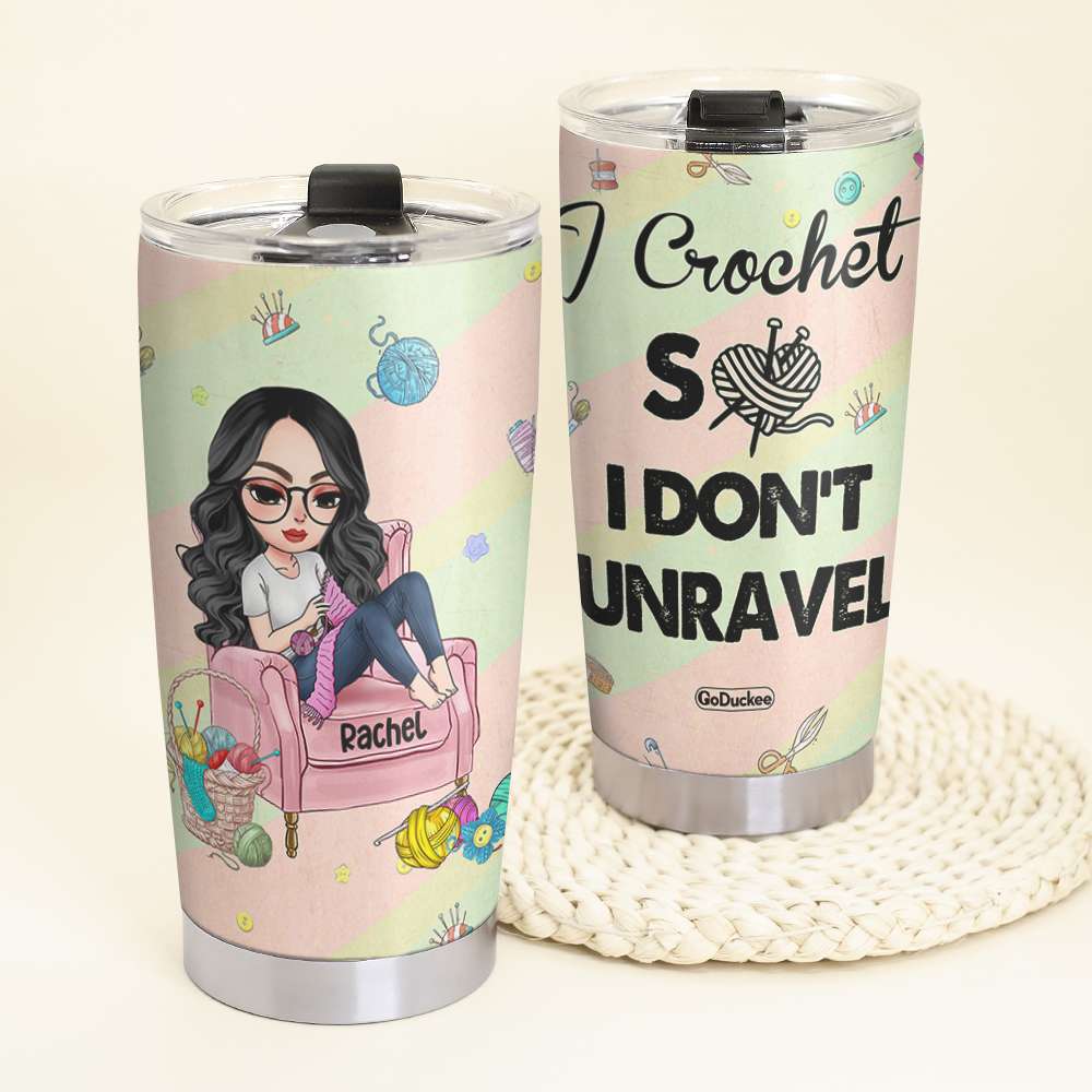 I Crochet So I Don’T Unravel – Personalized Tumbler Cup