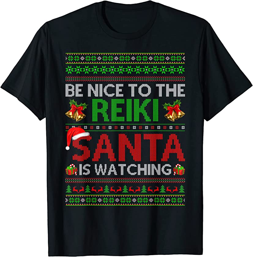 Be Nice To The Reiki Santa Is Watching Ugly Christmas T-Shirt