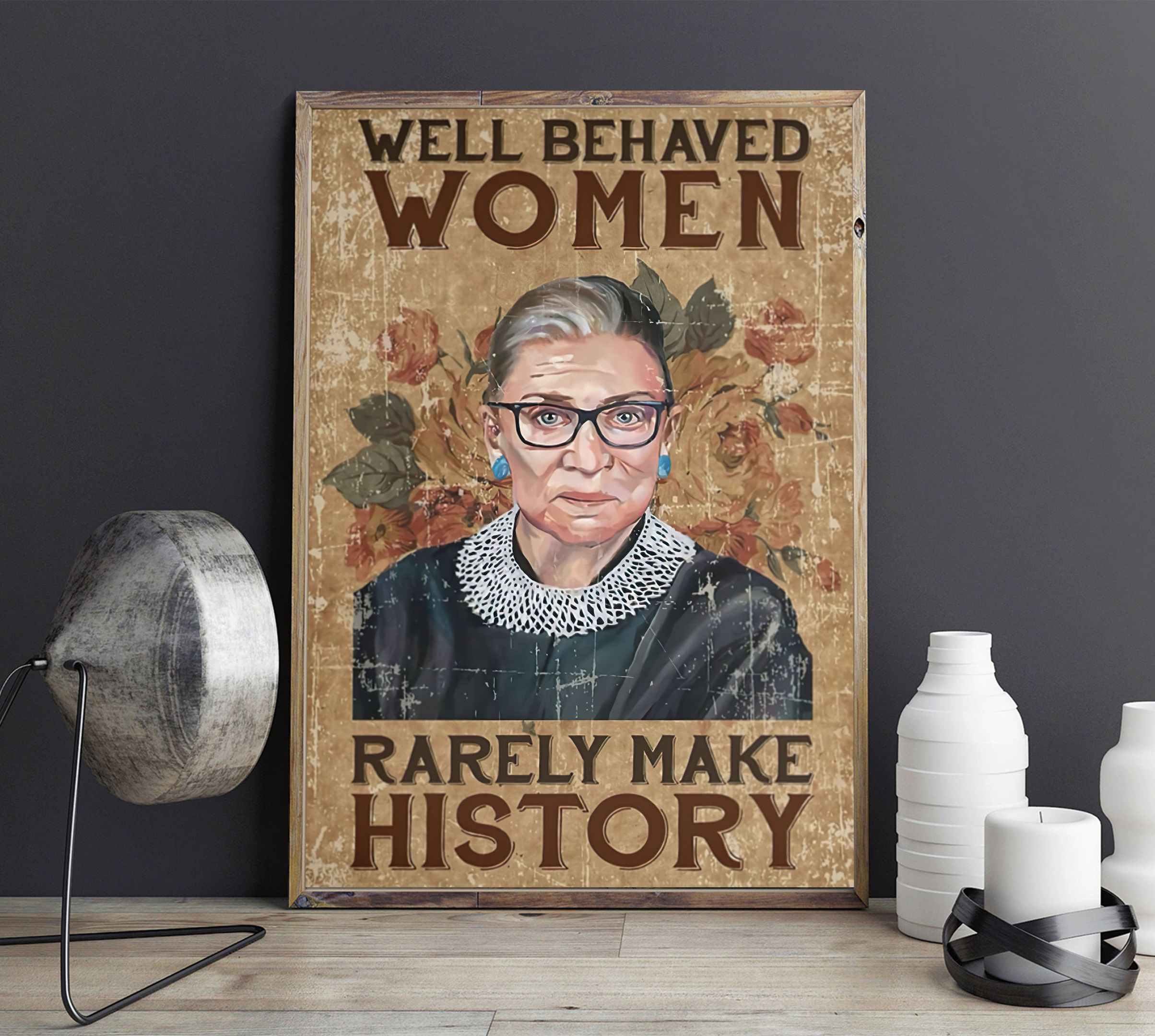 Rbg Ruth Bader Ginsburg Well Behaved Women Rarely Make History Vertical Poster Poster Art Design 7364
