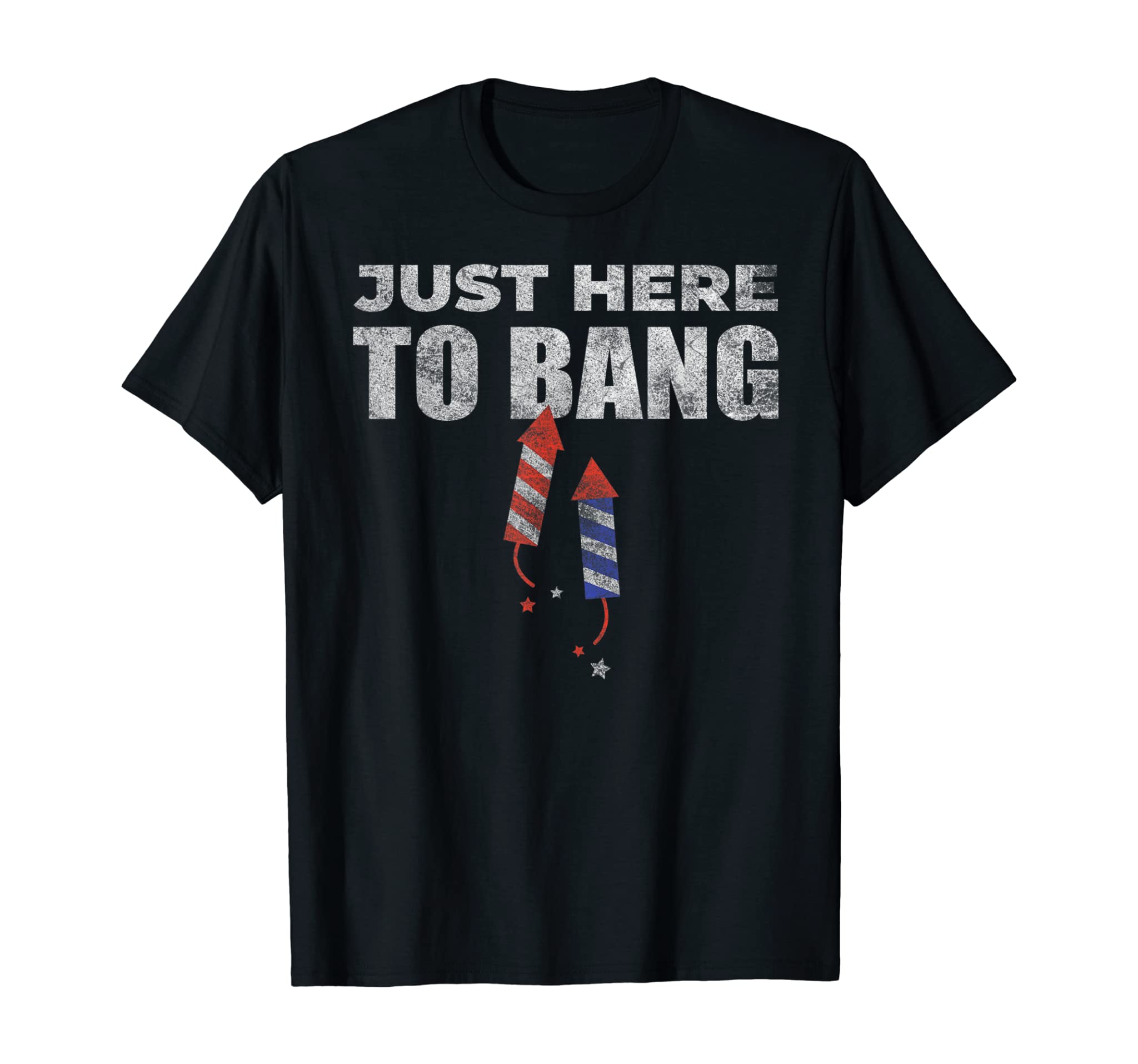 Funny 4th Of July Just Here To Bang T Shirt