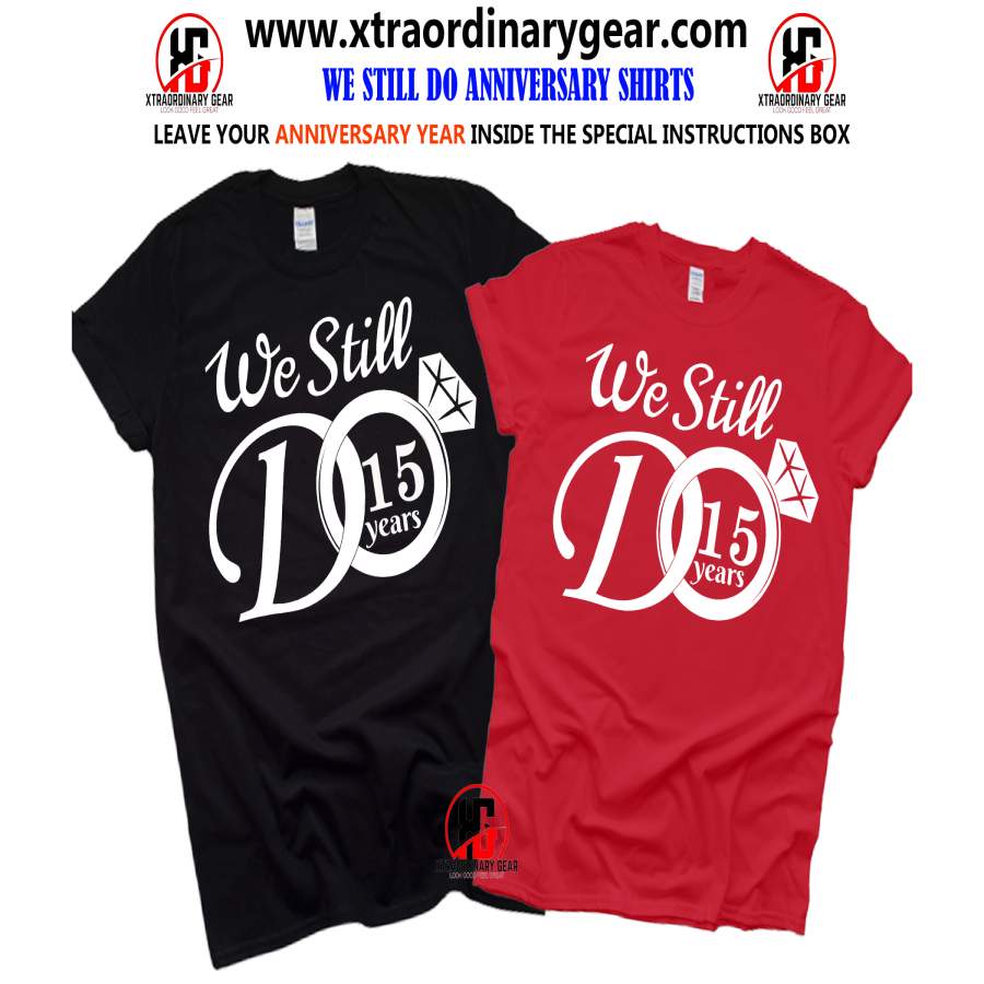 (WE STILL DO) Anniversary Shirts, Couple Shirts, Anniversary Hubby and wife, Matching Couple, Gift for her, Gift for him (FREE SHIPPING)