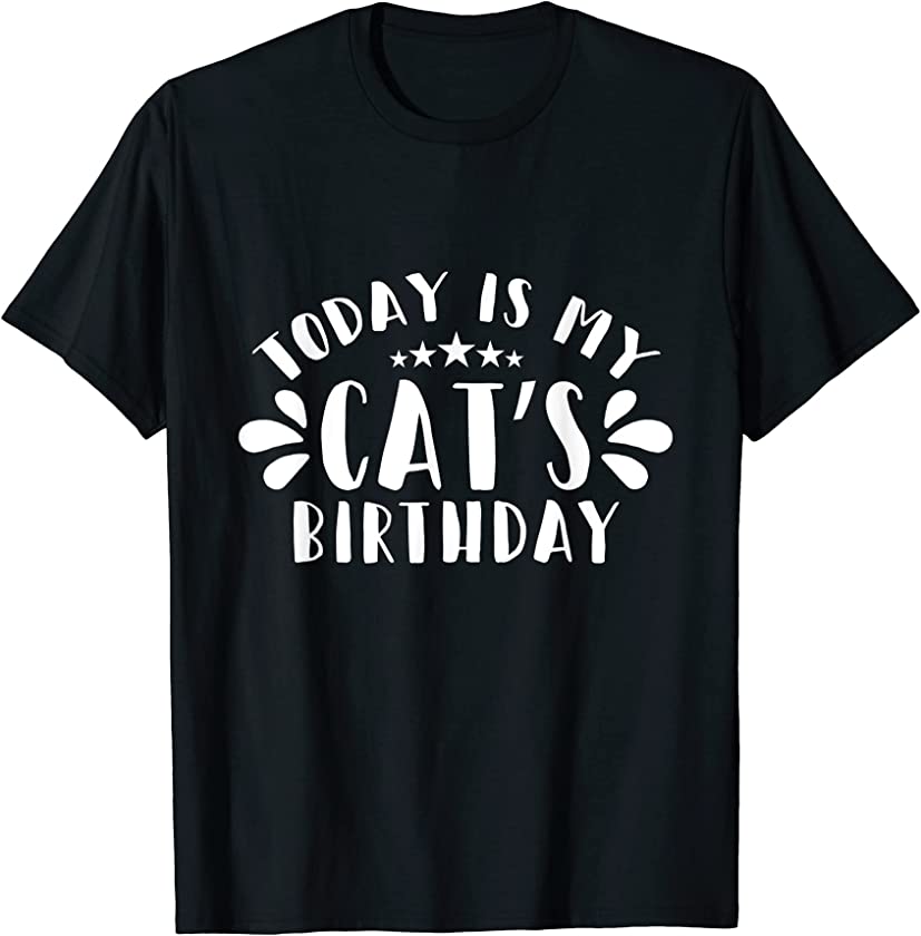 Today Is My Cat’s Birthday Funny Feline Animal Cat T-Shirt