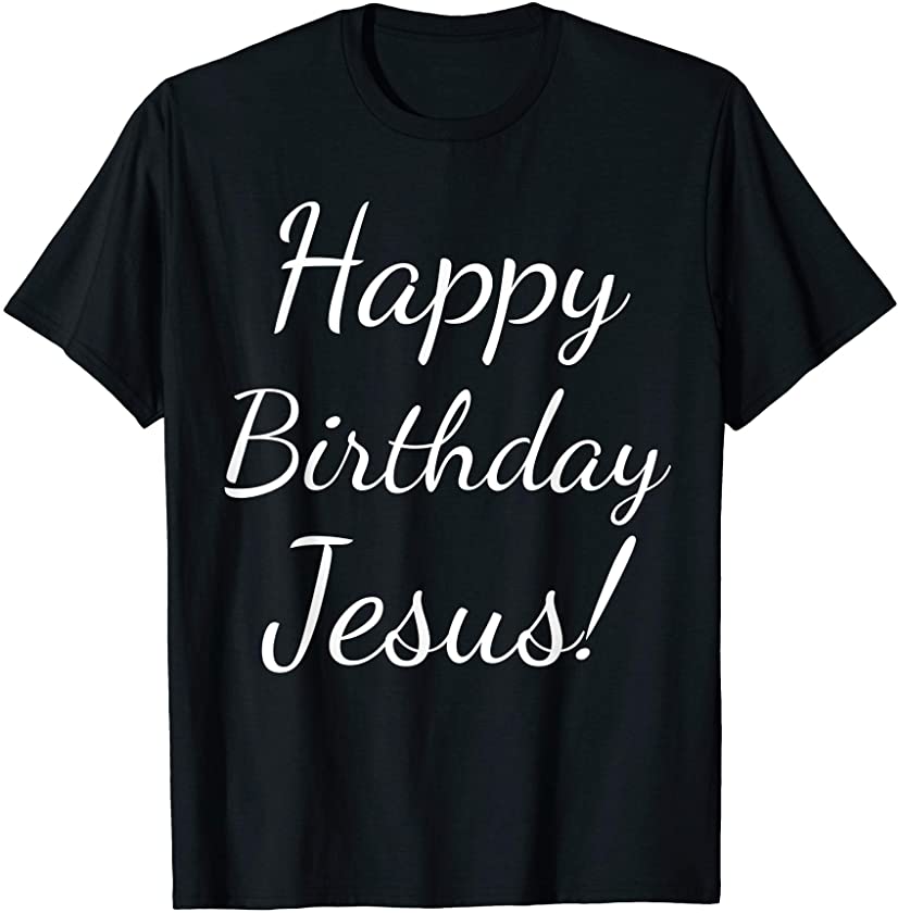 Happy Birthday Jesus Cute Christmas Season Religious Gift T-Shirt