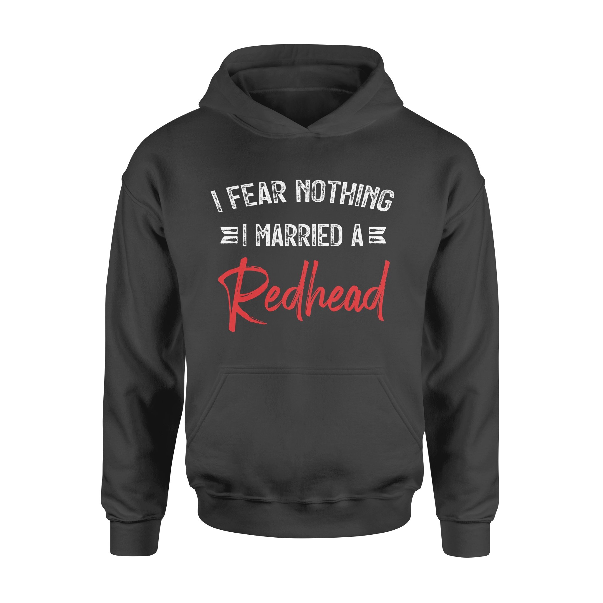 I Fear Nothing I Married A Redhead – Premium Hoodie