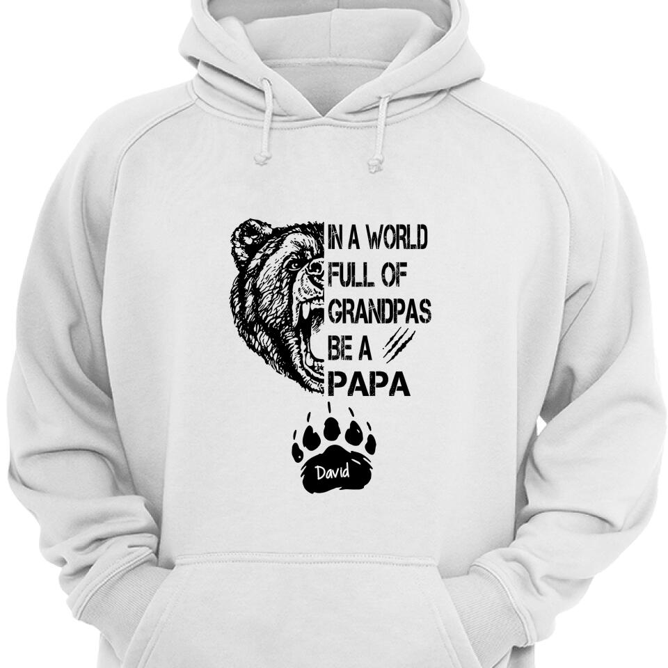 Personalized In A World Full Of Grandpas Be A Papa Hoodie – Trending Personalized