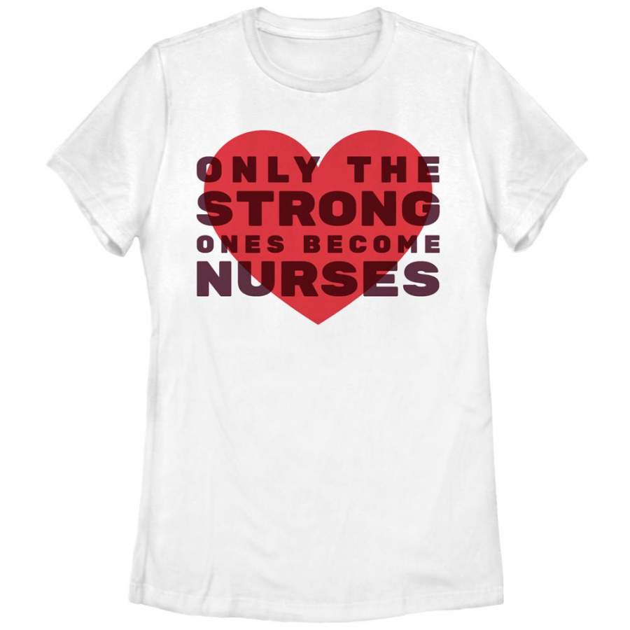 CHIN UP Women’s Only the Strong Become Nurses  T Shirt White