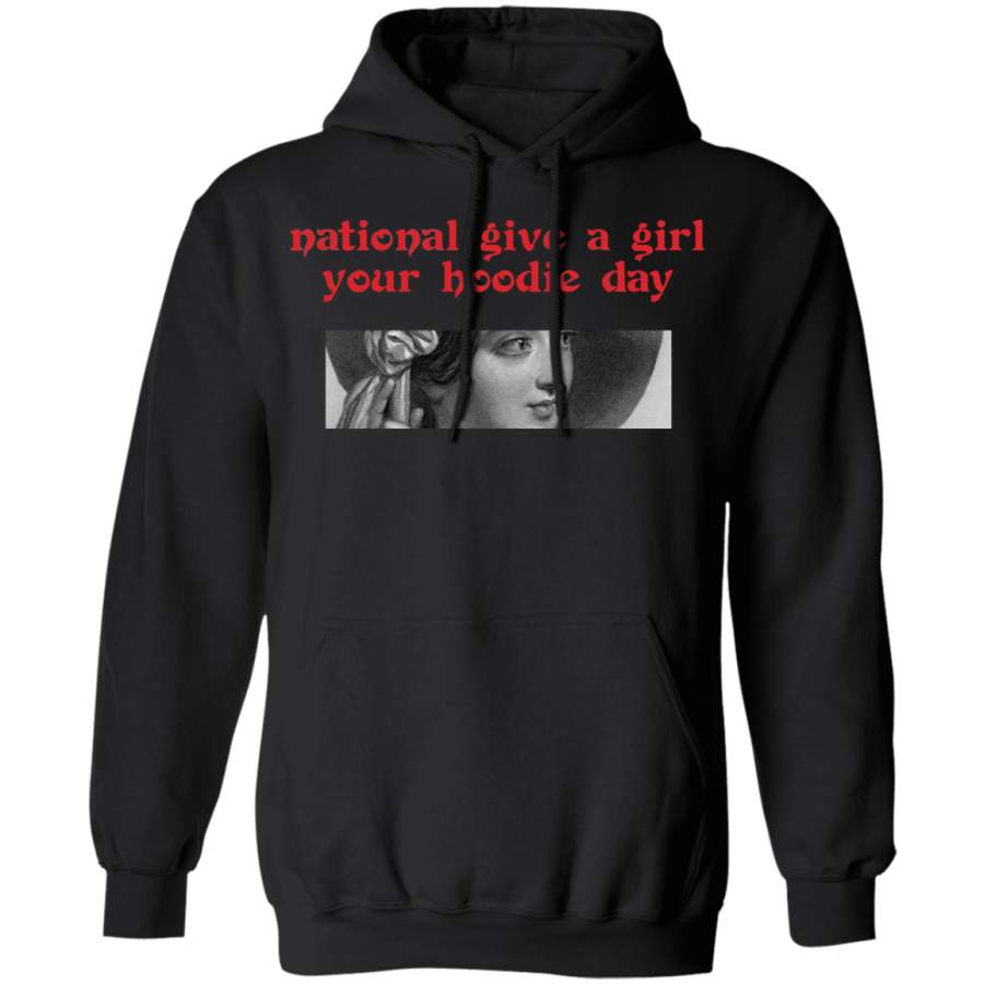 national-give-a-girl-your-hoodie-day-pullover-hoodie-for-men-women-gift