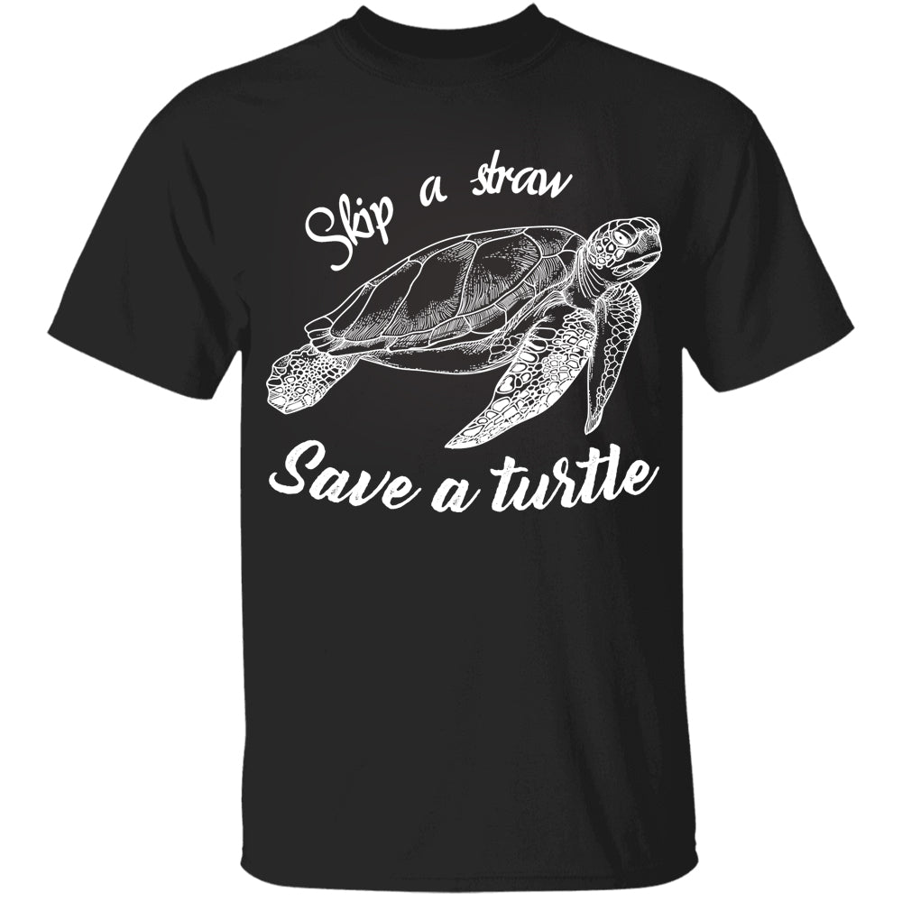 Sea Turtle Skip A Straw Save A Turtle T-Shirt Activist Shirt Gift For Animal Turtle Lovers