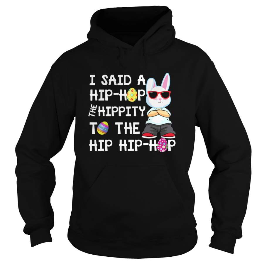 Rabbit said a hip hop the hippity to the hip hip hop Hoodie