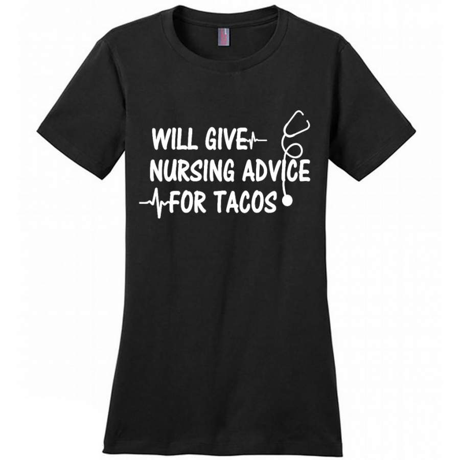 Will Give Nursing Advice For Tacos – District Made Women Shirt