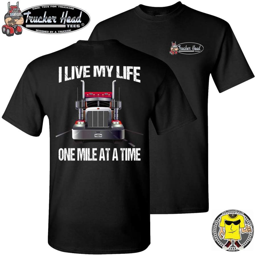 Trucker Shirts I Live My Life One Mile At A Time