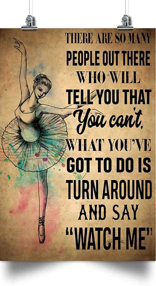 Ballet Poster – Turn Around And Say Watch Me – Posters For Ballet, Ballet Gifts, Ballet Home Decoration, Ballet Room Decoration