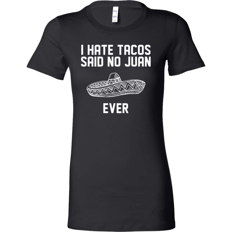 Taco mexican i hate tacos said no juan Woman Short Sleeve Funny T Shirt – TL00588WS