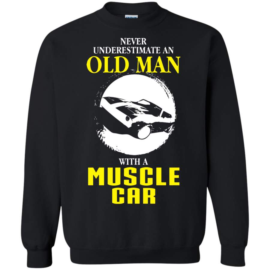 AGR Never Underestimate An Old Man With A Muscle Car Sweatshirt