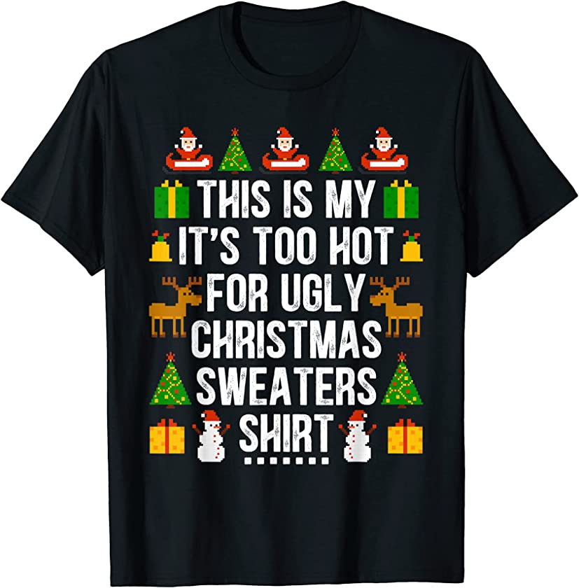 This Is My It’s Too Hot For Ugly Christmas Sweater Pajama T-Shirt