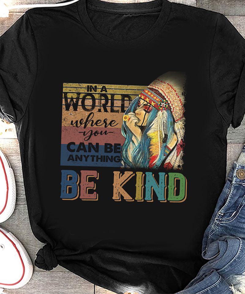 Native Woman In A World Where You Can Be Anything Be Kind Standard Women’s T-shirt