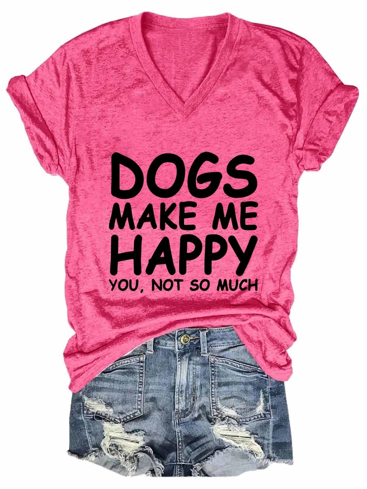 Women Animal, Dog Make Me Happy You Not So Much V-Neck Tee