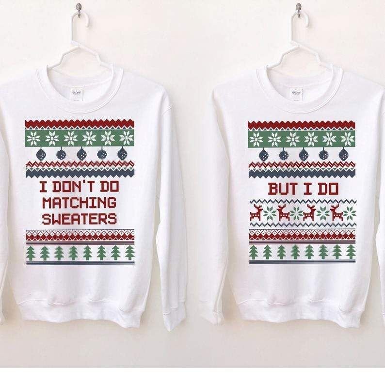 I Dont Do Matching Couples Christmas Sweatshirts V