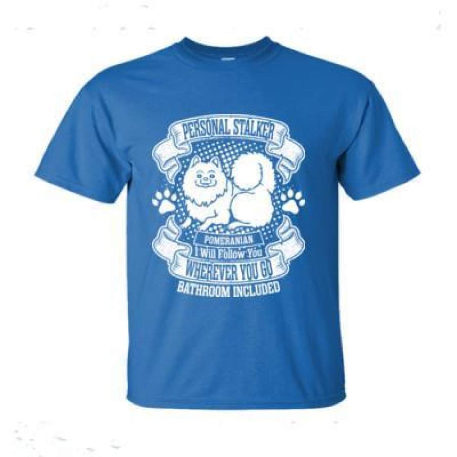 AGR Personal Stalker Pomeranian I Will Follow You Wherever You Go Bathroom Included – Ultra-Cotton T-Shirt