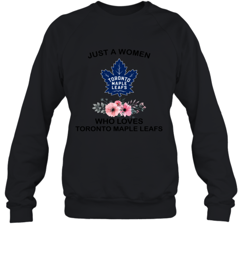 Just A Woman Who Loves Toronto Maple Leafs Hockey Sports 2D Sweatshirt