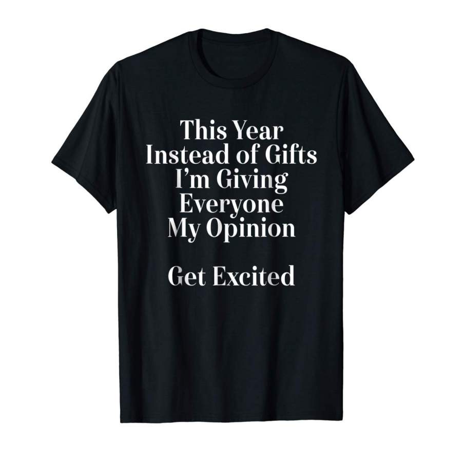 This Year Instead Of Gifts T-Shirt, Funny Saying Shirts Men Printed T Shirt