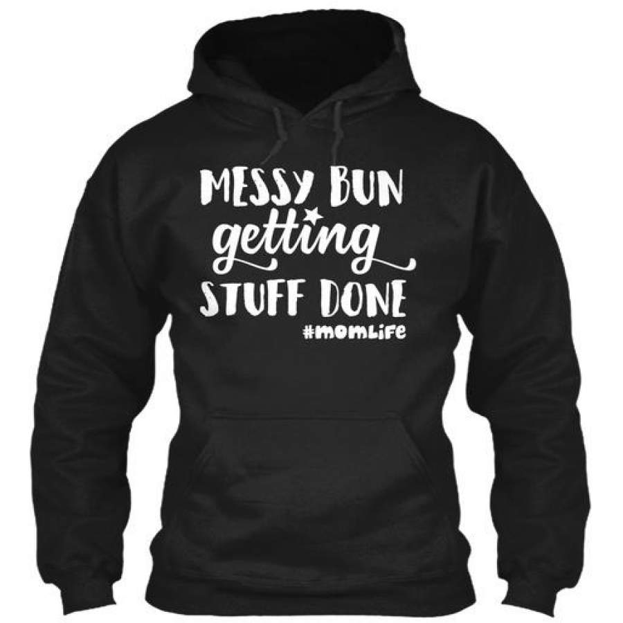 2018 New Arrival Men Workout Gym Silm T-Shirt Messy Bun Getting Stuff Done Mom Life S Gildan Hoodie Sweatshirt