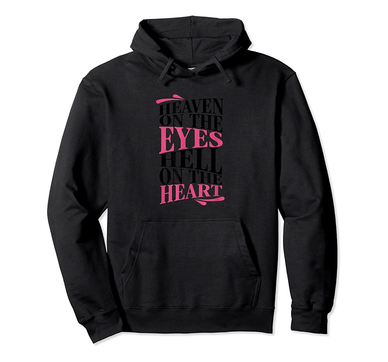 Women’s – Heaven On The Eyes Hell On The HearHoodie Pullover Hoodie, T-Shirt, Sweatshirt