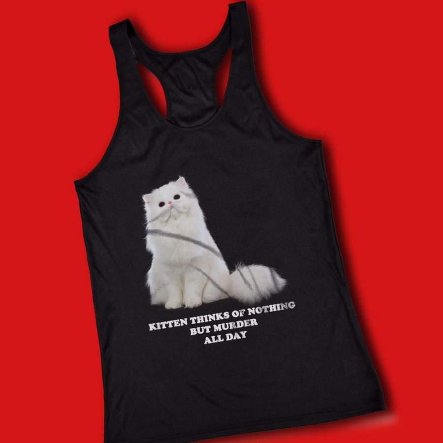 Kitten Thinks Of Nothing But Murder All Day Women’S Tank Top