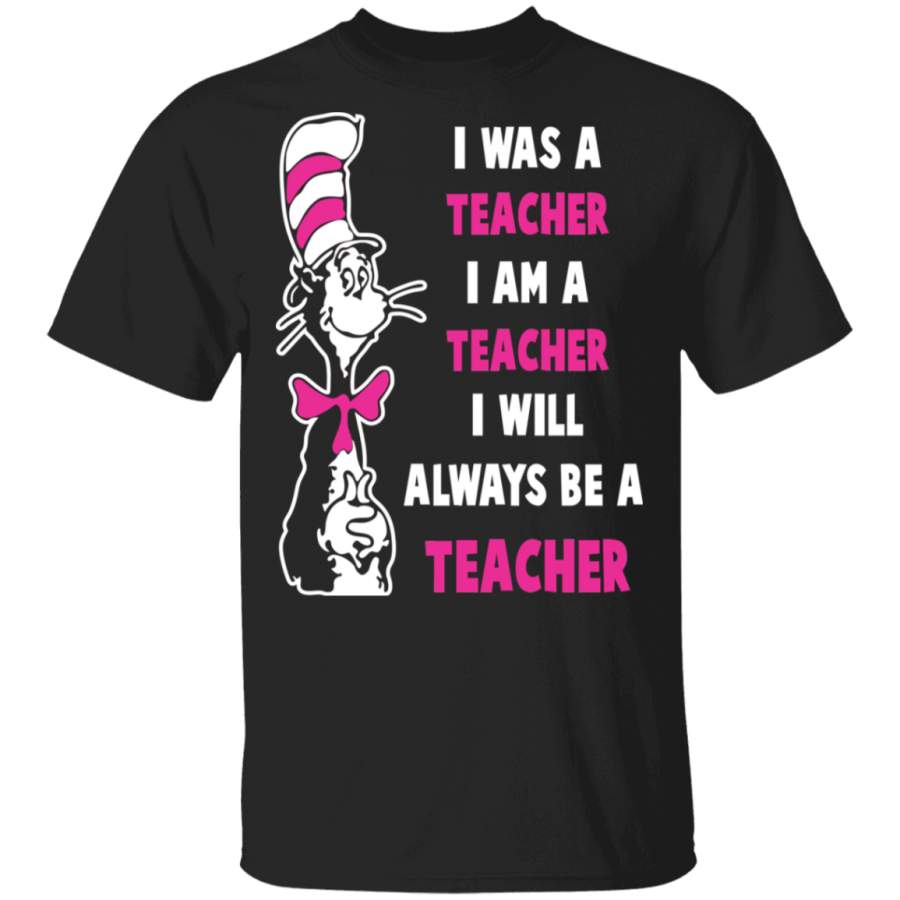 Dr.Seuss Will Always Be a Teacher Shirt