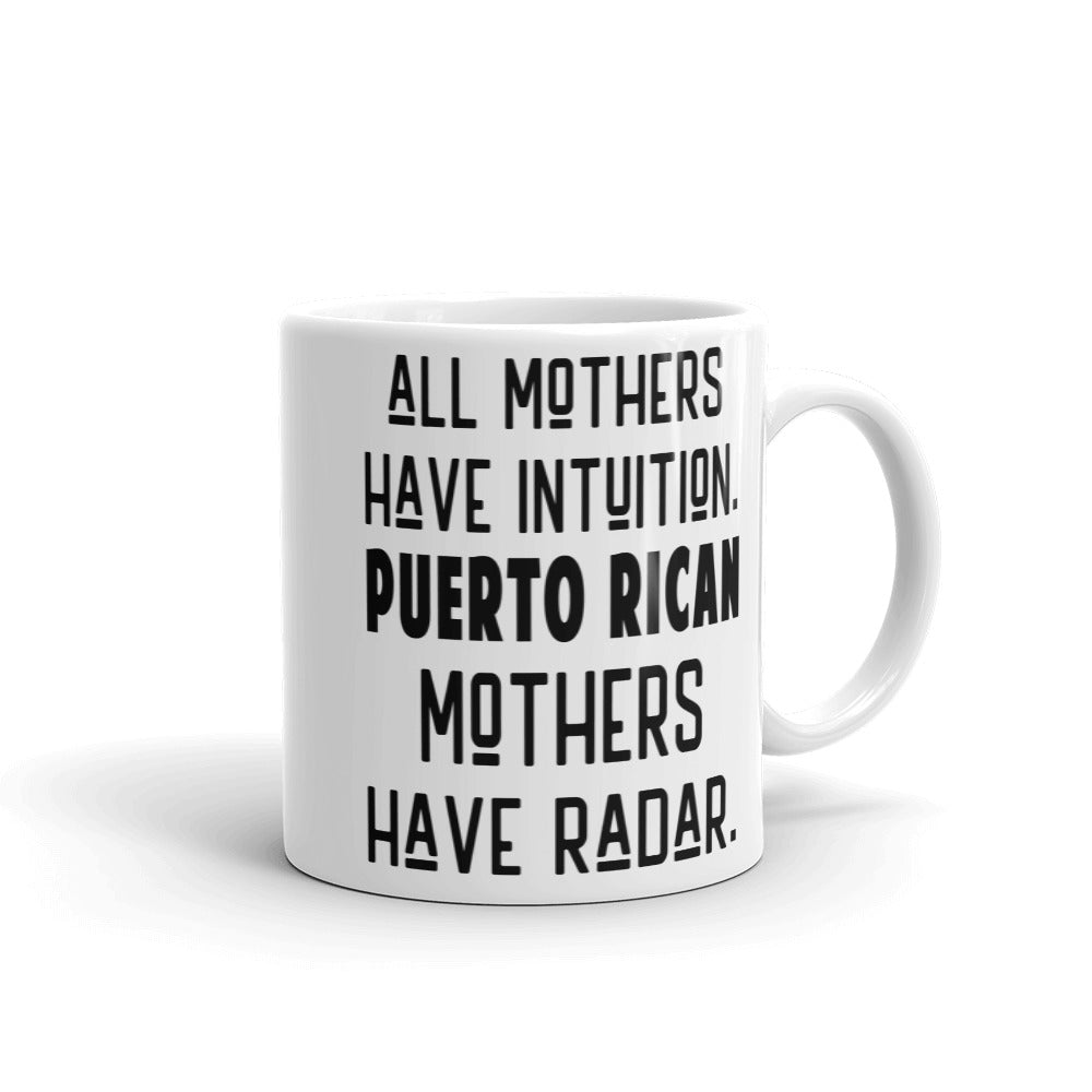 All Mothers Have Intuition Puerto Rican Mothers Have Radar Mug