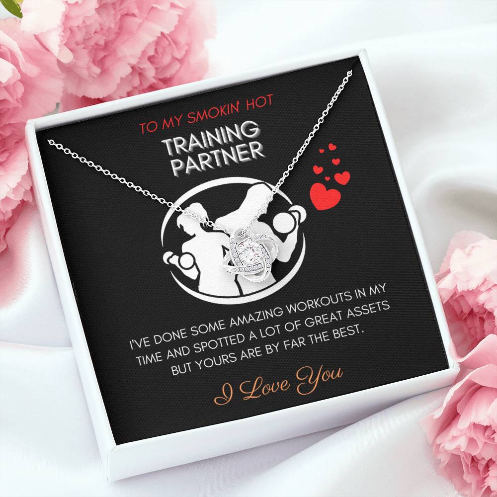 To My Smokin’ Hot Training Partner • Amazing Workouts Great Assets • Love Knot Necklace