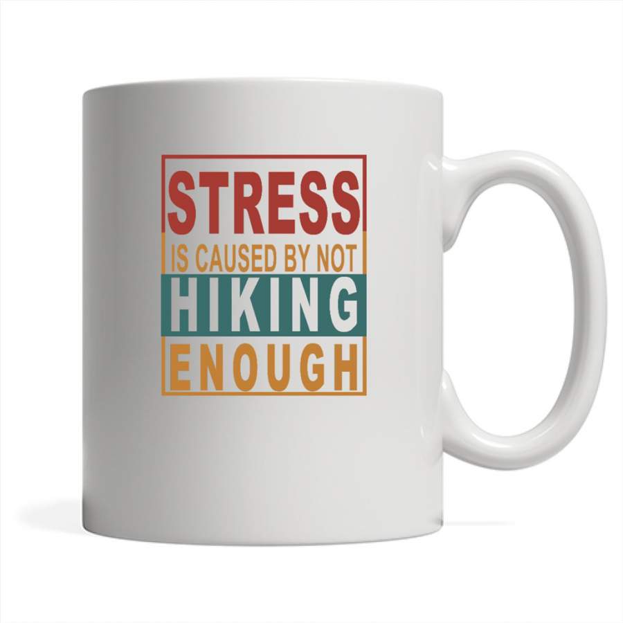 Stress Is Cause By Not Hiking Enough Classic Vintage Design – Full-Wrap Coffee White Mug