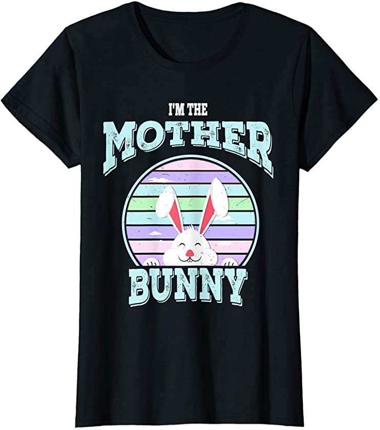 Womens I’m The Mother Bunny Matching Family Easter Sunday T-Shirt