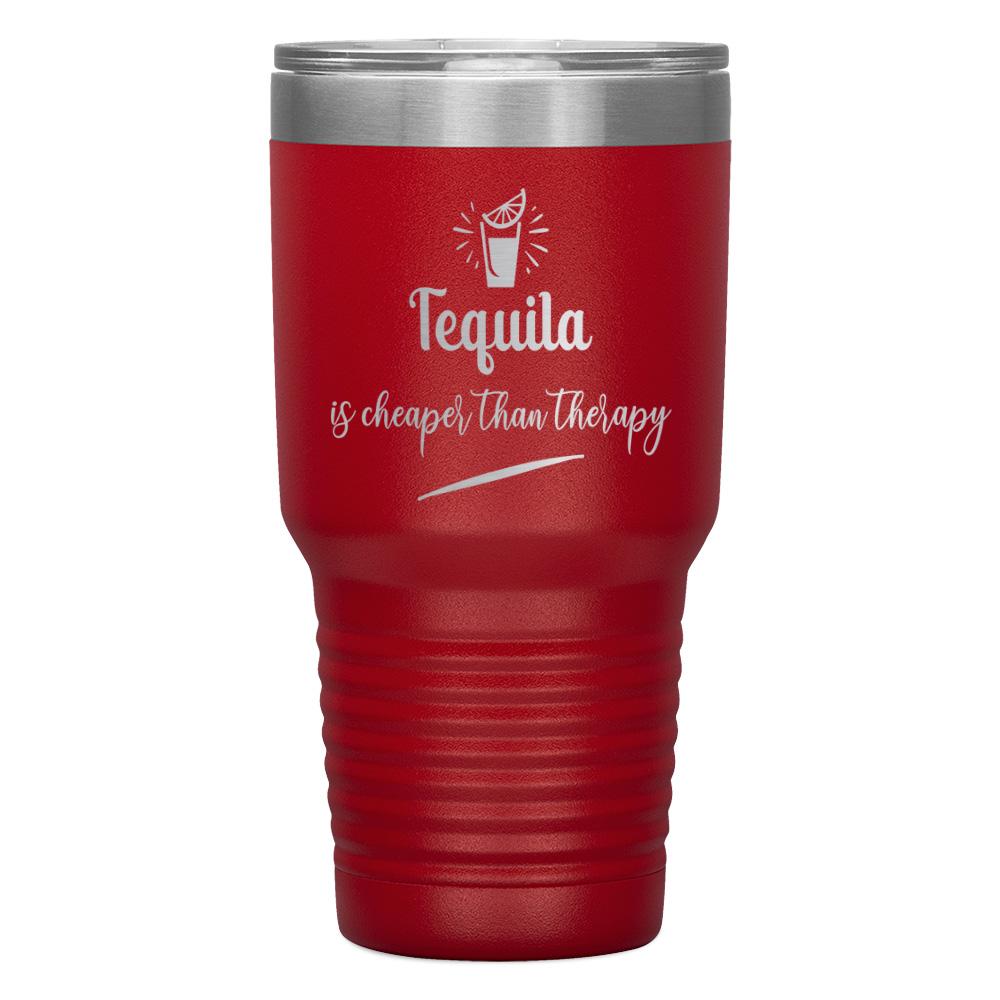 “Tequila Is Cheaper Than Therapy” Tumbler