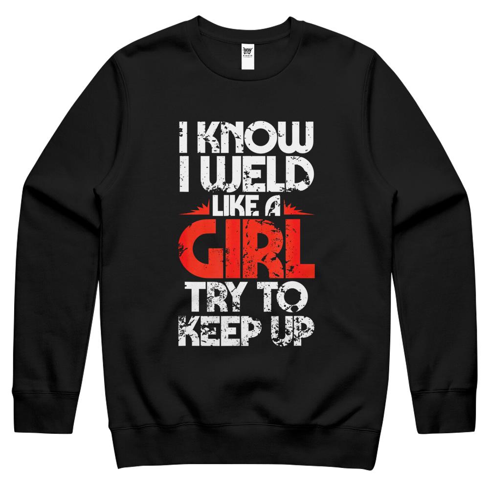 Funny Welding Fabricator Welder Worker Weld Like A Girl Crewneck Sweatshirt