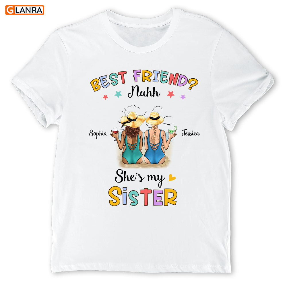 Personalized Best Friends Nahh She Is My Sister Shirt, Custom Friend Shirt, Bestie Shirt, Sister Shirt, Bff Shirt, Tee, T-Shirt New Fashion