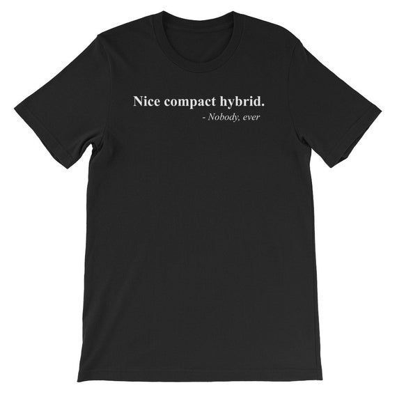 Nice Compact Hybrid Nobody Ever Funny Quote Diesel Shirt