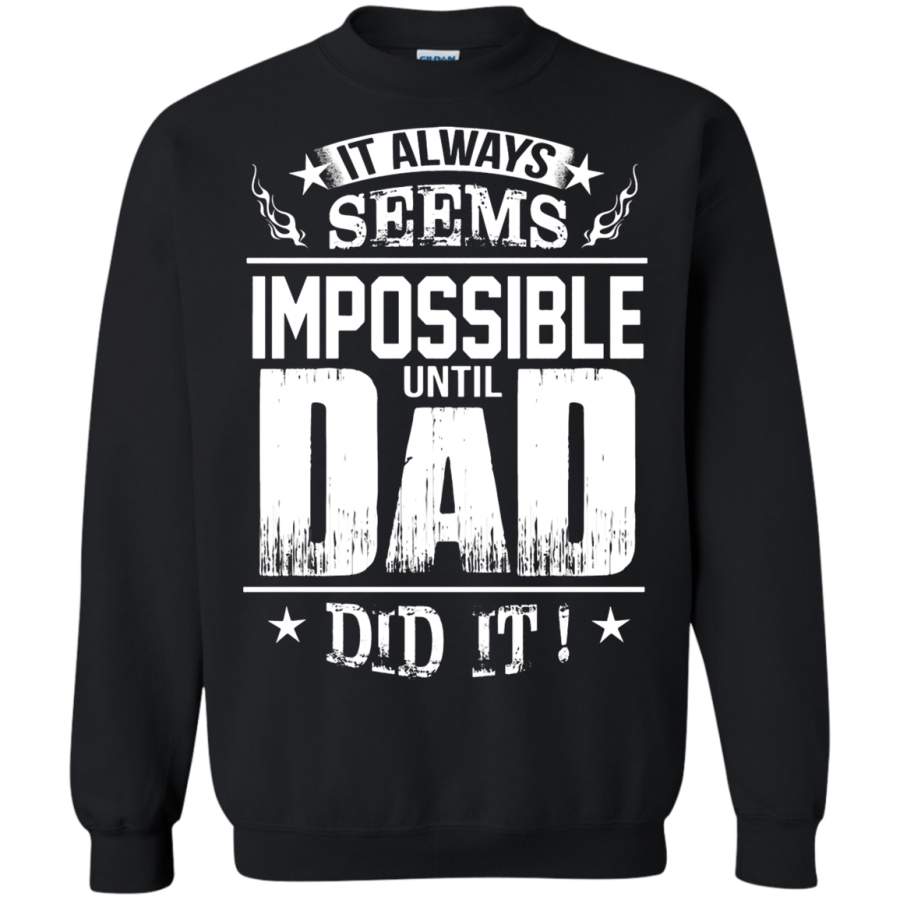 AGR Family – It Always Seems Impossible Until Dad Did It Sweatshirt