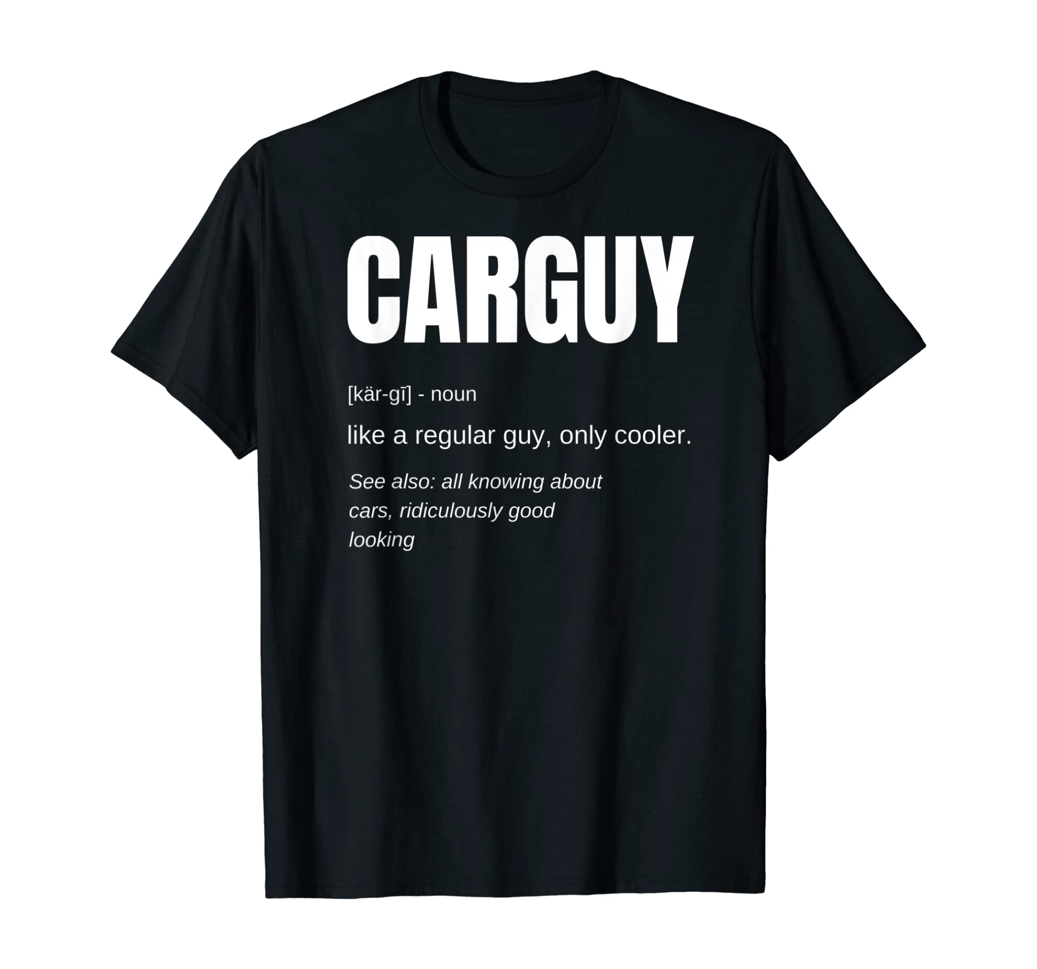 Funny Car Guy T-Shirt Gift Car Guy Definition