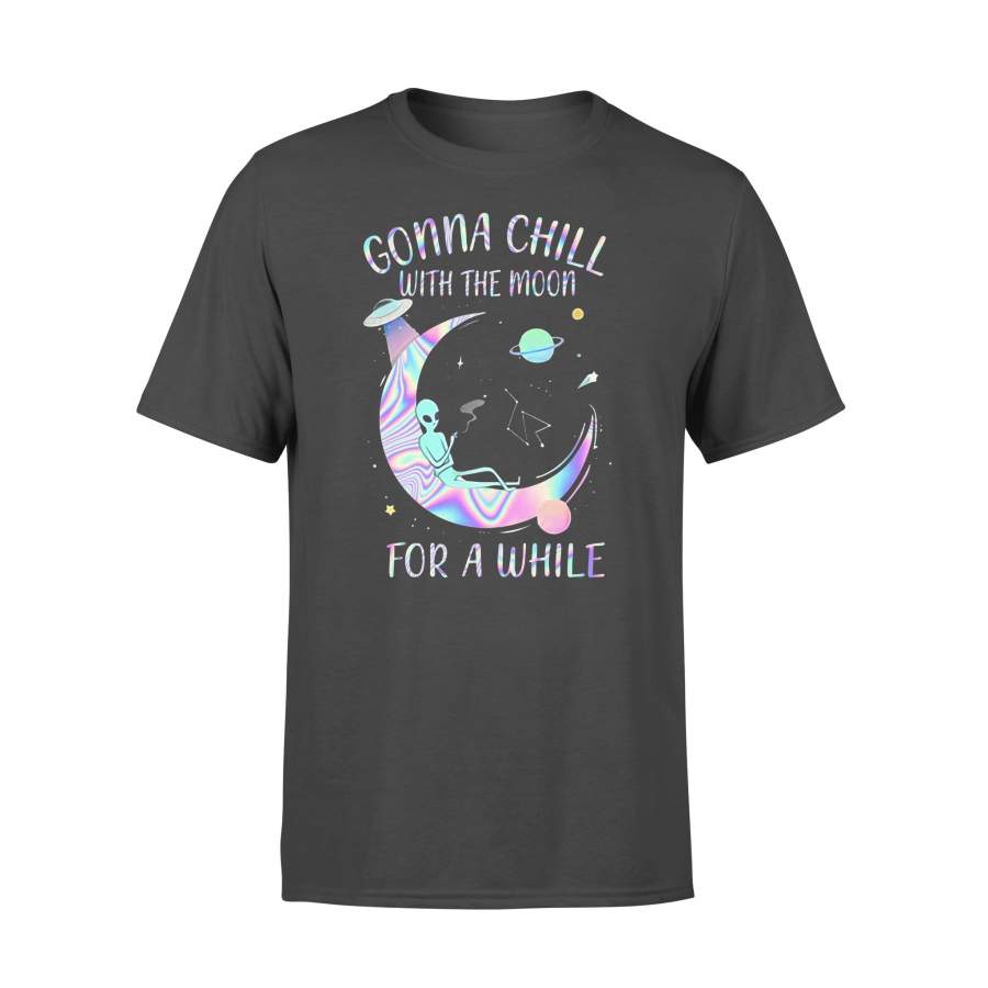 Alien Weed Gonna Chill With With The Moon For A While T-shirt