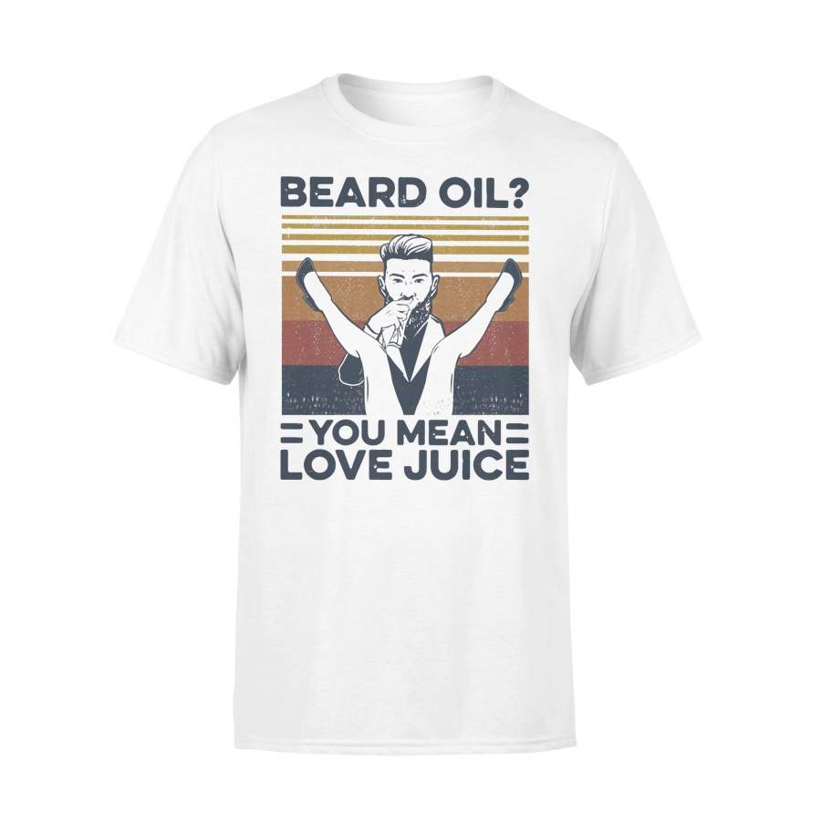 Beard Oil You Mean Love Juice Vintage T-shirt